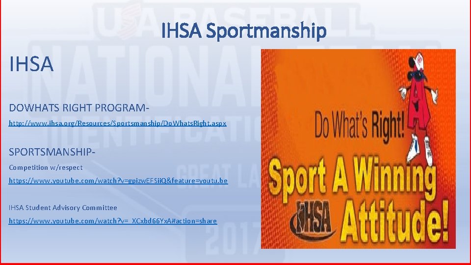 IHSA Sportmanship IHSA DOWHATS RIGHT PROGRAMhttp: //www. ihsa. org/Resources/Sportsmanship/Do. Whats. Right. aspx SPORTSMANSHIP- Competition