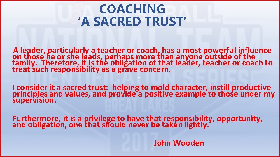 COACHING ‘A SACRED TRUST’ A leader, particularly a teacher or coach, has a most