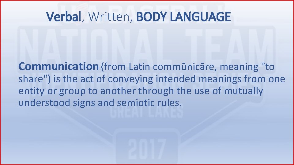 Verbal, Written, BODY LANGUAGE Communication (from Latin commūnicāre, meaning "to share") is the act