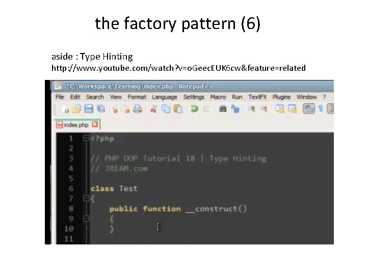 the factory pattern (6) aside : Type Hinting http: //www. youtube. com/watch? v=o. Geec.