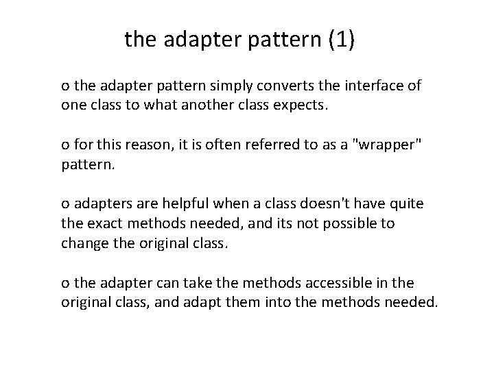 the adapter pattern (1) o the adapter pattern simply converts the interface of one