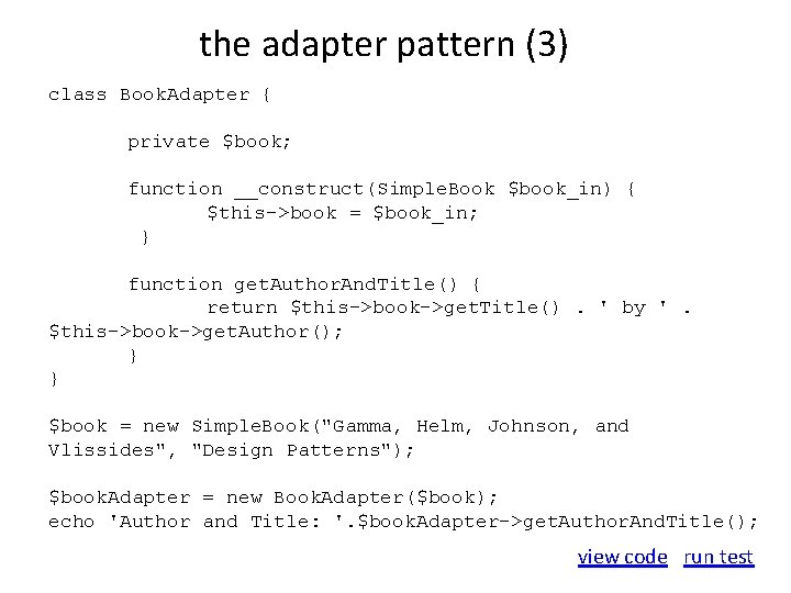 the adapter pattern (3) class Book. Adapter { private $book; function __construct(Simple. Book $book_in)