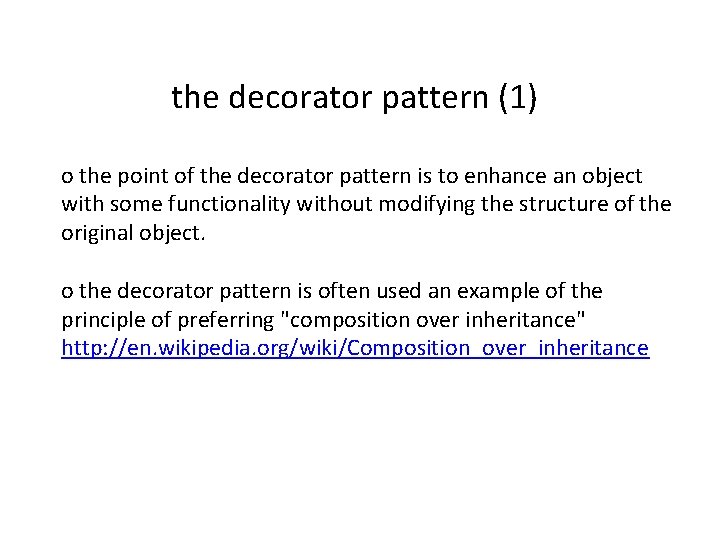 the decorator pattern (1) o the point of the decorator pattern is to enhance