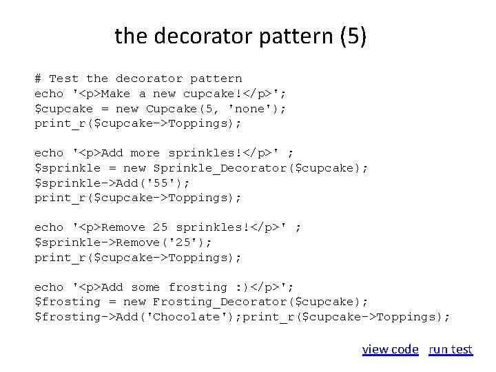 the decorator pattern (5) # Test the decorator pattern echo '<p>Make a new cupcake!</p>';