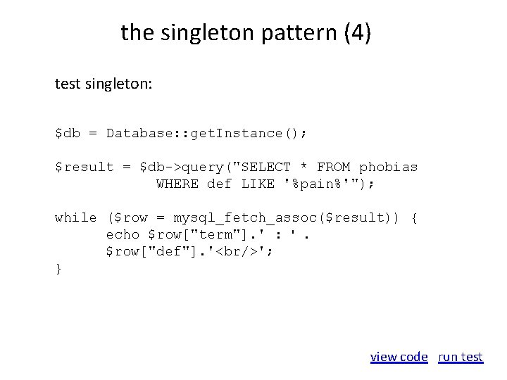 the singleton pattern (4) test singleton: $db = Database: : get. Instance(); $result =