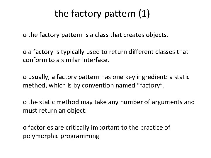 the factory pattern (1) o the factory pattern is a class that creates objects.