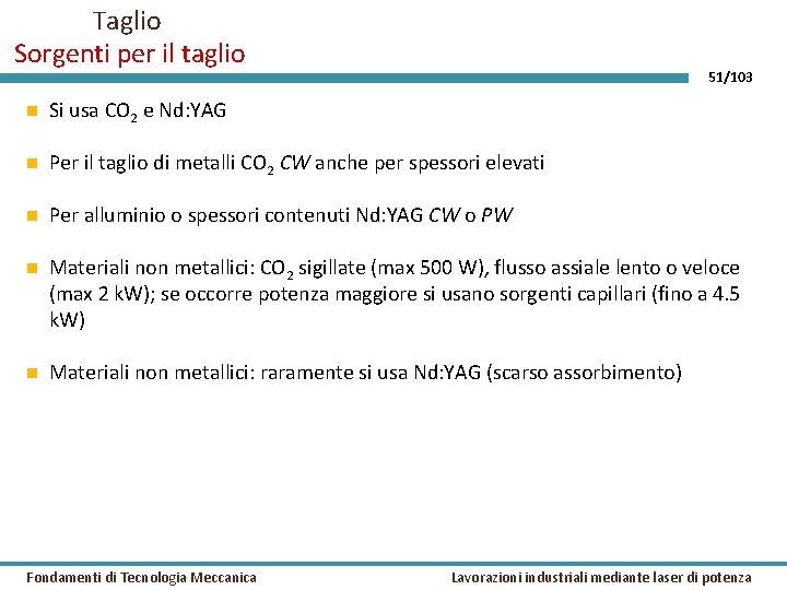 Taglio Sorgenti per il taglio 51/103 Si usa CO 2 e Nd: YAG Per