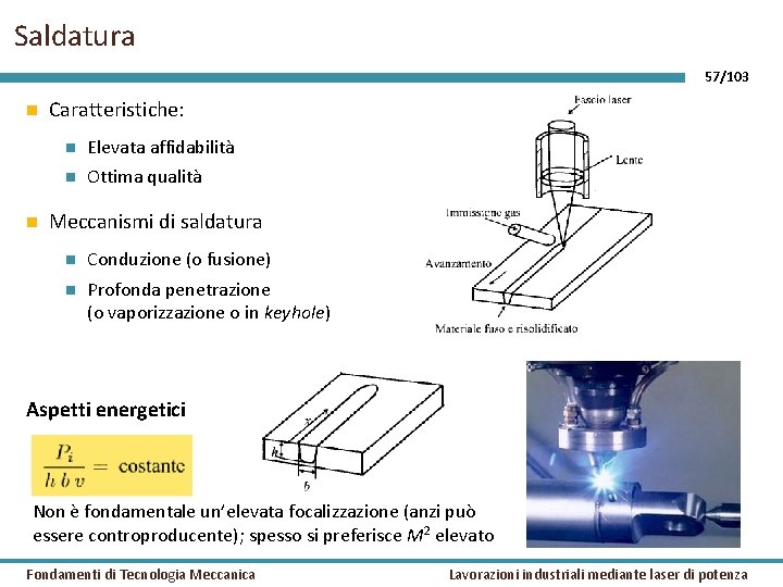 Saldatura 57/103 Caratteristiche: Elevata affidabilità Ottima qualità Meccanismi di saldatura Conduzione (o fusione) Profonda