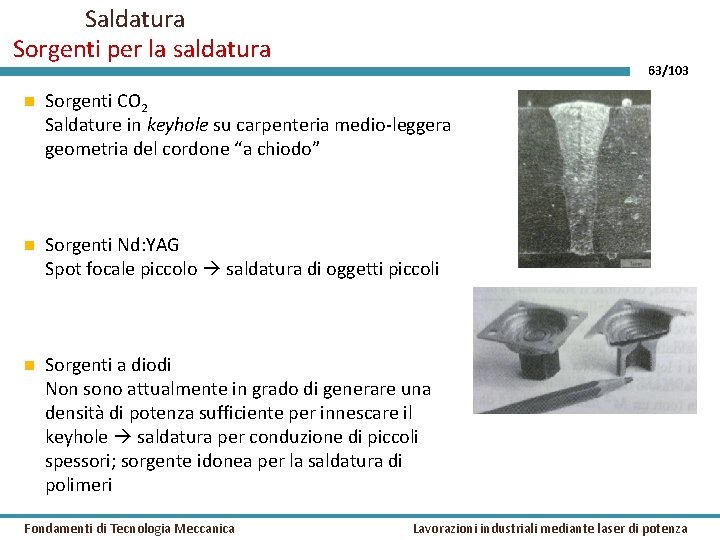 Saldatura Sorgenti per la saldatura 63/103 Sorgenti CO 2 Saldature in keyhole su carpenteria