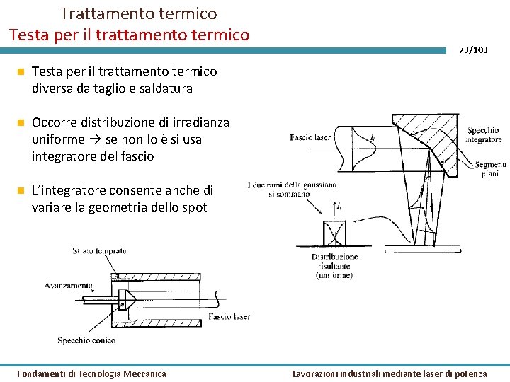 Trattamento termico Testa per il trattamento termico diversa da taglio e saldatura Occorre distribuzione