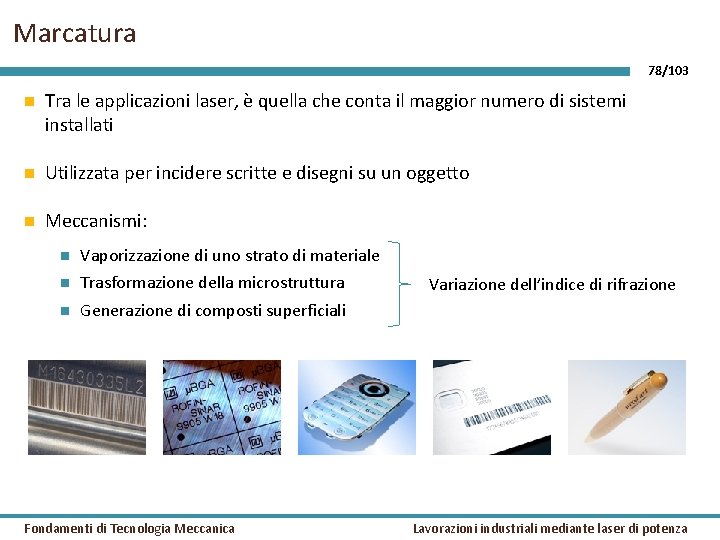 Marcatura 78/103 Tra le applicazioni laser, è quella che conta il maggior numero di