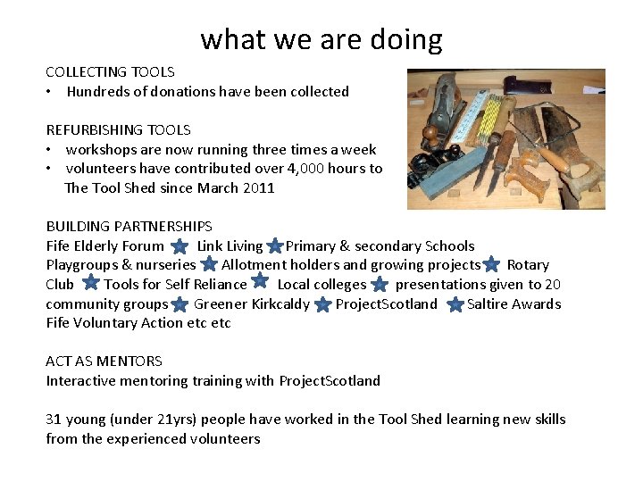 what we are doing COLLECTING TOOLS • Hundreds of donations have been collected REFURBISHING