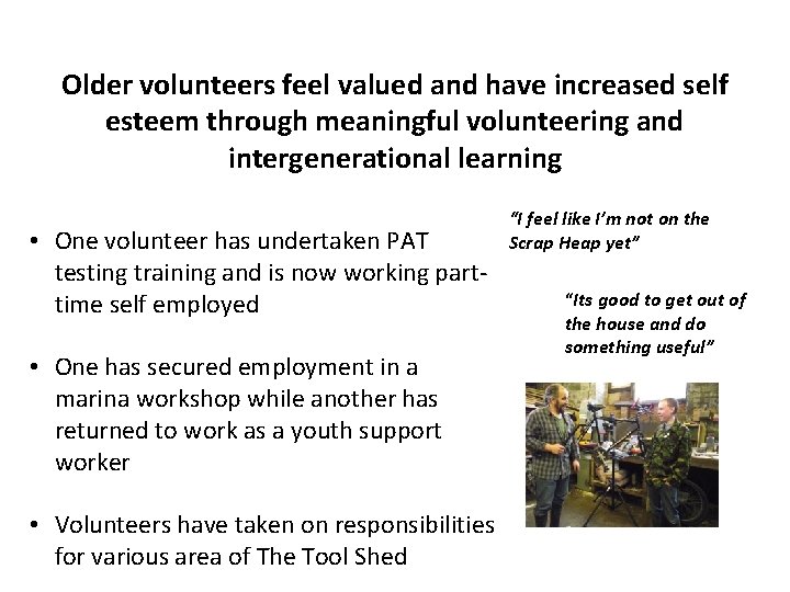 Older volunteers feel valued and have increased self esteem through meaningful volunteering and intergenerational