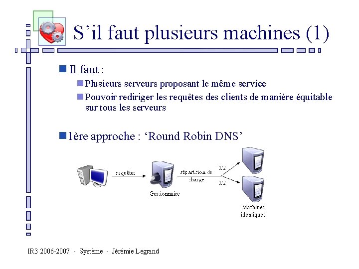  S’il faut plusieurs machines (1) n Il faut : n Plusieurs serveurs proposant