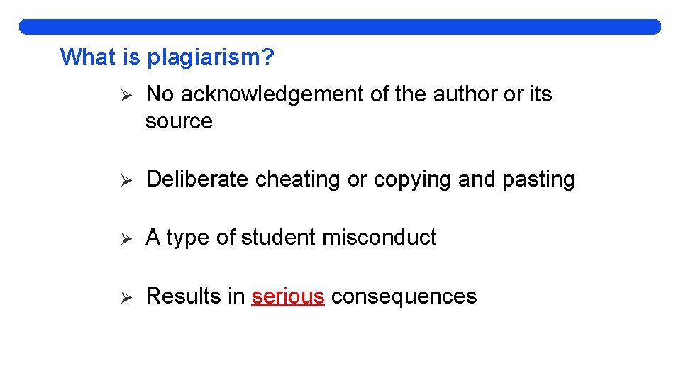 What is plagiarism? Ø No acknowledgement of the author or its source Ø Deliberate