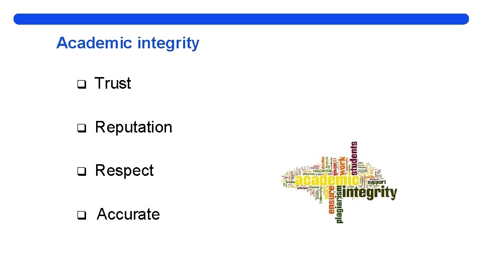 Academic integrity q Trust q Reputation q Respect q Accurate 