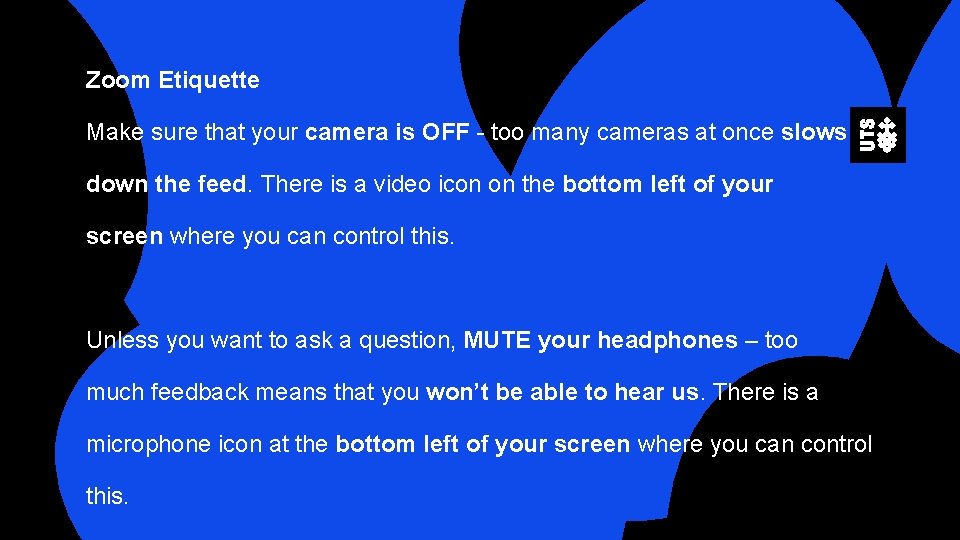 Zoom Etiquette Make sure that your camera is OFF - too many cameras at