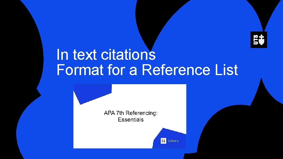 In text citations Format for a Reference List 