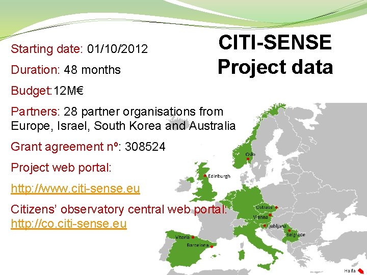 Starting date: 01/10/2012 Duration: 48 months CITI-SENSE Project data Budget: 12 M€ Partners: 28