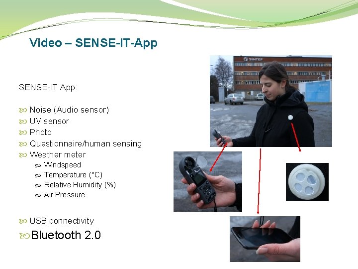 Video – SENSE-IT-App SENSE-IT App: Noise (Audio sensor) UV sensor Photo Questionnaire/human sensing Weather