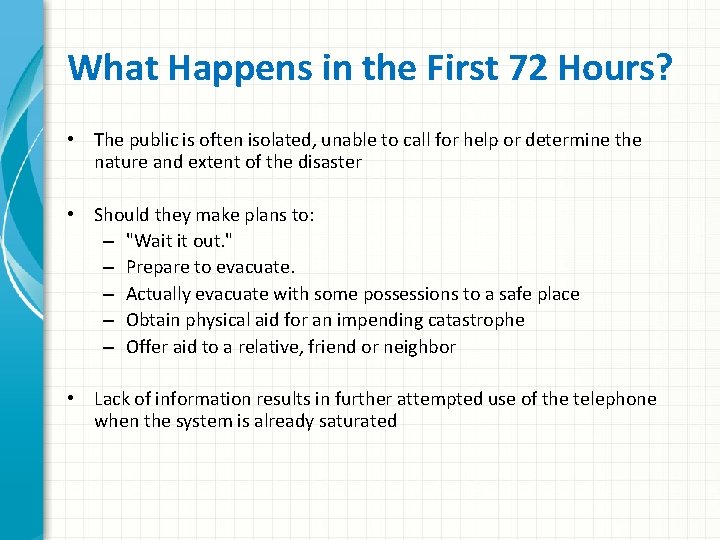 What Happens in the First 72 Hours? • The public is often isolated, unable
