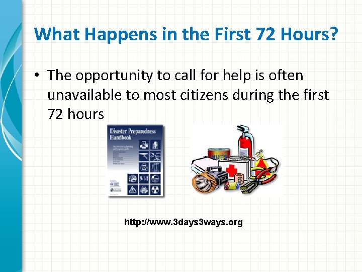 What Happens in the First 72 Hours? • The opportunity to call for help