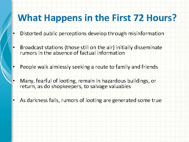What Happens in the First 72 Hours? • Distorted public perceptions develop through misinformation