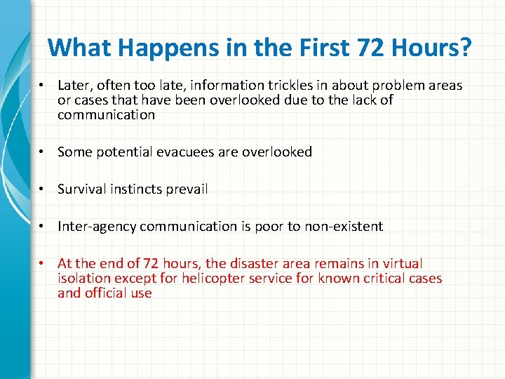 What Happens in the First 72 Hours? • Later, often too late, information trickles