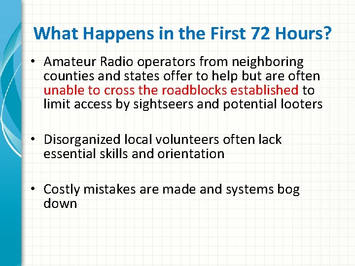 What Happens in the First 72 Hours? • Amateur Radio operators from neighboring counties
