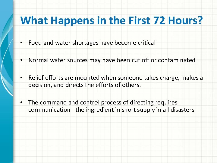What Happens in the First 72 Hours? • Food and water shortages have become