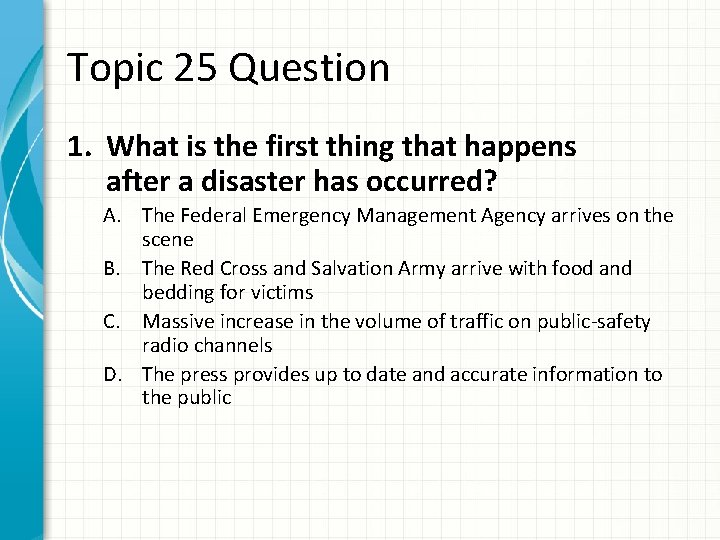 Topic 25 Question 1. What is the first thing that happens after a disaster