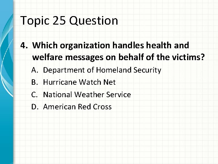 Topic 25 Question 4. Which organization handles health and welfare messages on behalf of