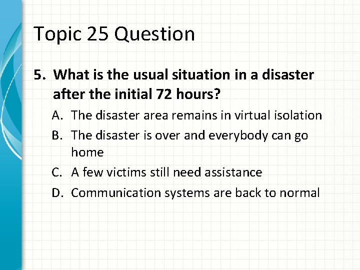 Topic 25 Question 5. What is the usual situation in a disaster after the