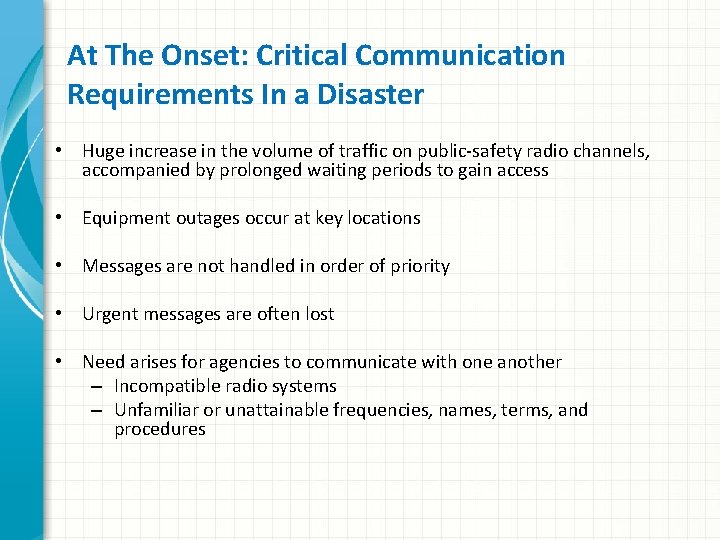 At The Onset: Critical Communication Requirements In a Disaster • Huge increase in the