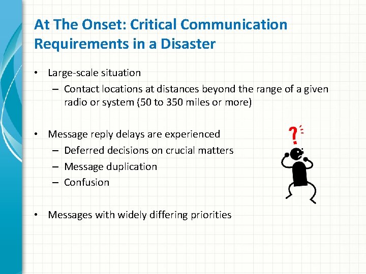 At The Onset: Critical Communication Requirements in a Disaster • Large-scale situation – Contact