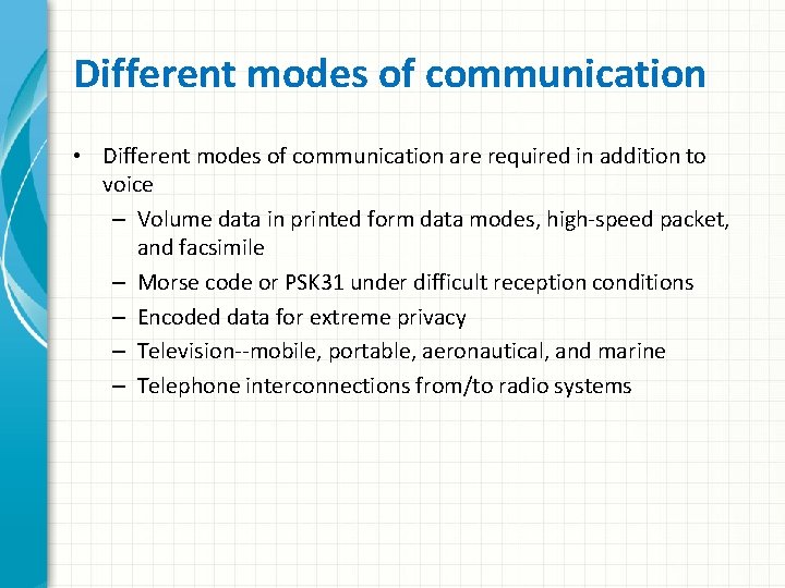 Different modes of communication • Different modes of communication are required in addition to