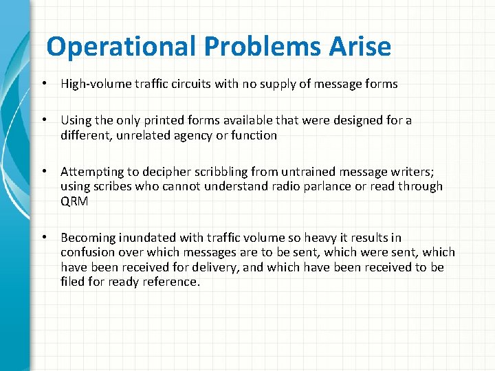 Operational Problems Arise • High-volume traffic circuits with no supply of message forms •