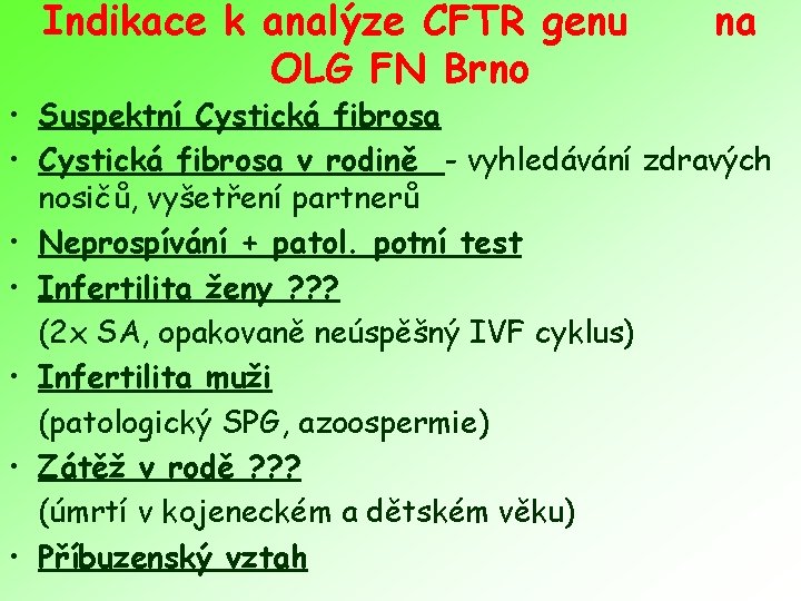 Indikace k analýze CFTR genu OLG FN Brno na • Suspektní Cystická fibrosa •