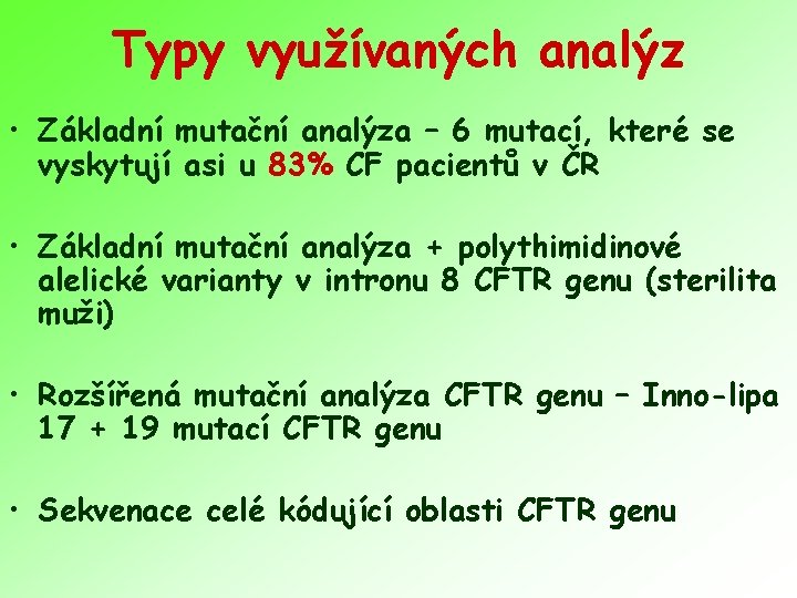 Typy využívaných analýz • Základní mutační analýza – 6 mutací, které se vyskytují asi