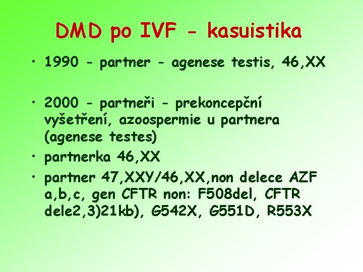 DMD po IVF - kasuistika • 1990 - partner - agenese testis, 46, XX