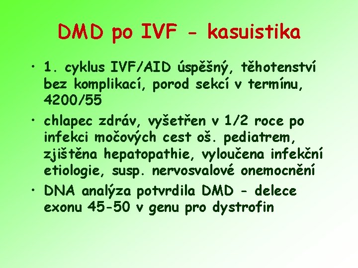 DMD po IVF - kasuistika • 1. cyklus IVF/AID úspěšný, těhotenství bez komplikací, porod