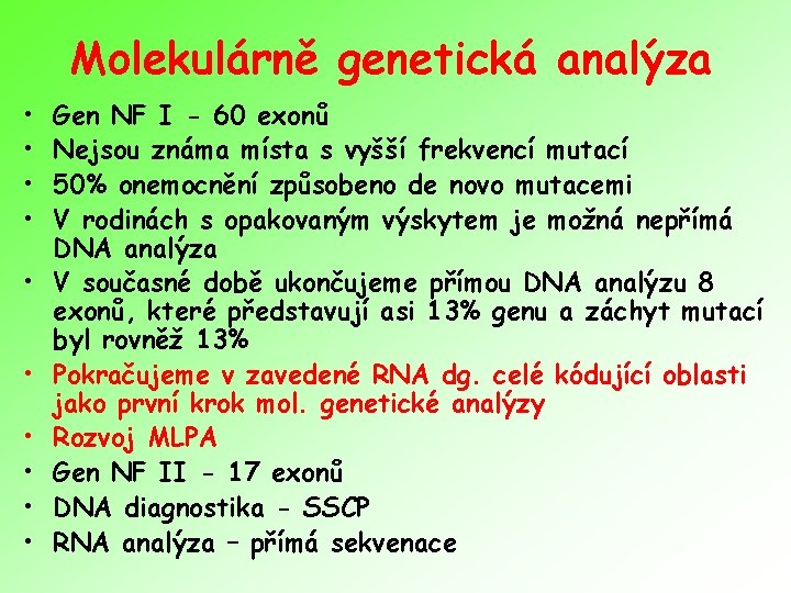 Molekulárně genetická analýza • • • Gen NF I - 60 exonů Nejsou známa