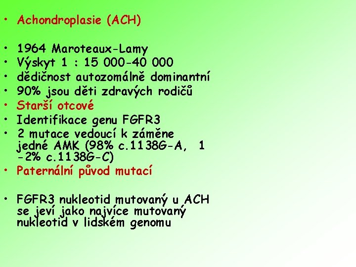  • Achondroplasie (ACH) • • 1964 Maroteaux-Lamy Výskyt 1 : 15 000 -40