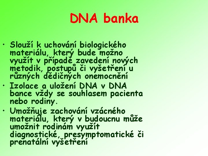 DNA banka • Slouží k uchování biologického materiálu, který bude možno využít v případě