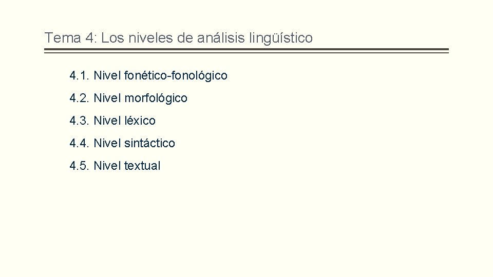 Tema 4: Los niveles de análisis lingüístico 4. 1. Nivel fonético-fonológico 4. 2. Nivel