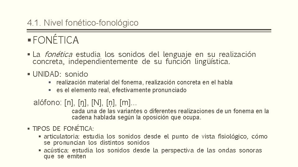 4. 1. Nivel fonético-fonológico § FONÉTICA § La fonética estudia los sonidos del lenguaje