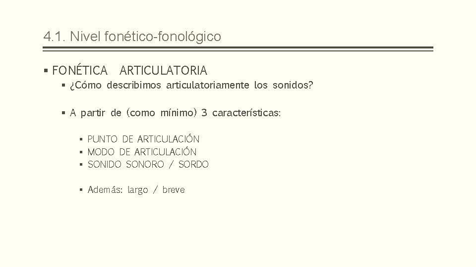 4. 1. Nivel fonético-fonológico § FONÉTICA ARTICULATORIA § ¿Cómo describimos articulatoriamente los sonidos? §