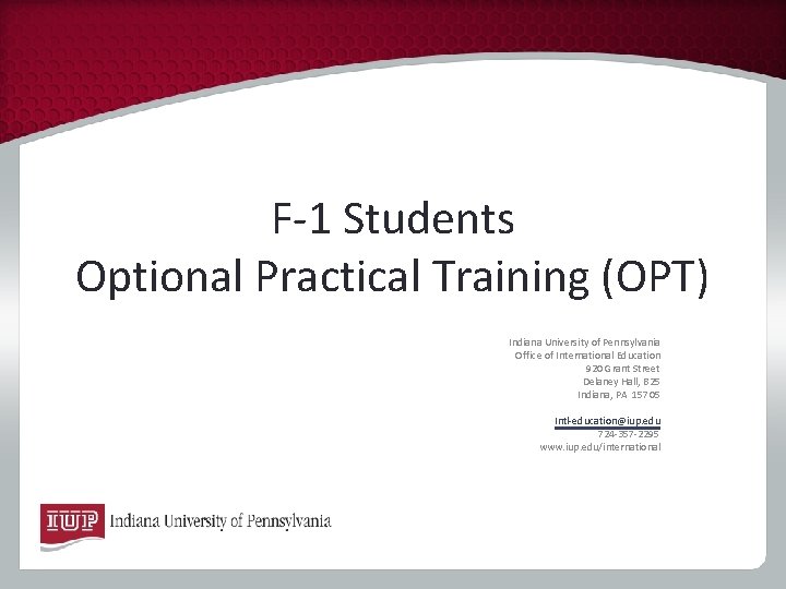 F-1 Students Optional Practical Training (OPT) Indiana University of Pennsylvania Office of International Education