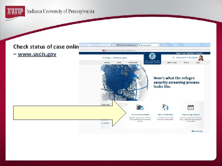 Check status of case online – www. uscis. gov 