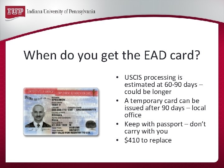 When do you get the EAD card? • USCIS processing is estimated at 60